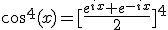 3$cos^4(x)=[\frac{e^{ix}+e^{-ix}}{2}]^4